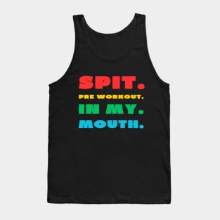 Spit pre workout in my mouth Tank Top